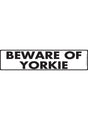 Beware of Yorkshire Terrier (Yorkie)